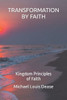 Transformation by Faith: Kingdom Principles of Faith