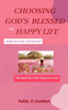 Choosing God's Blessed or Happy Life: How Do You Attain It?