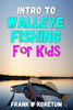 Intro to Walleye Fishing for Kids