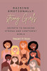 Raising emotionally strong girls: Secrets to Raising Strong and Confident Girls
