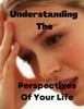 Understanding The Perspectives Of Your Life