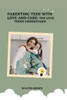 Parenting Teens With Love And Care.: The Love Teens Understand.
