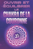 Ouvrir et équilibrer le chakra de la couronne: Ouvrir et équilibrer vos Chakra's #3