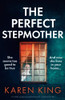 The Perfect Stepmother: A Totally Gripping Psychological Suspense Thriller - 9781800192782