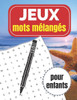 Jeux - Mots mélangés pour Enfants: grilles de mots mêlés pour les enfants cadeau d'anniversaire