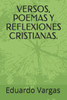 Versos, Poemas Y Reflexiones Cristianas.
