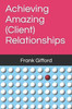 Achieving Amazing (Client) Relationships