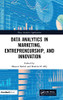 Data Analytics In Marketing, Entrepreneurship, And Innovation (Data Analytics Applications)