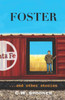 Foster: ...and other stories
