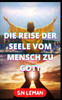 Die Reise Der Seele Vom Mensch Zu Gott