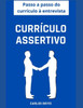 Currículo Assertivo: Passo a Passo do currículo à entrevista