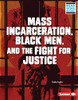 Mass Incarceration, Black Men, And The Fight For Justice (Read Woke Books Issues In Action)