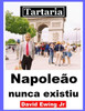 Tartaria - NapoleÃ£o nunca existiu: (nÃ£o em cores)