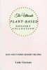 The Ultimate Plant-Based Dessert Collection: Easy And Yummy Dessert Recipes - 9781802772784