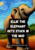 Ellie the Elephant Gets Stuck in the Mud