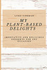 My Plant-Based Delights: Innovative And Delicious Desserts For Any Occasion - 9781802772807