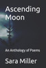 Ascending Moon: An Anthology of Poems