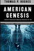 American Genesis: A Century of Invention and Technological Enthusiasm, 1870-1970