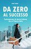 Da Zero Al Successo: Testimonianze Di Donne Italiane Che Ce L'Hanno Fatta (Italian Edition)