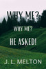 Why Me? Why Me? He Asked!