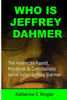 Who Is Jeffrey Dahmer: The American Rapist, Murderer & Cannibalistic serial killer Jeffrey Dahmer