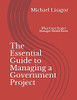 The Essential Guide To Managing A Government Project: What Every Project Manager Should Know