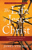 The Life Of Jesus Christ [Annotated, Updated]: A Biographical Overview Of The Life Of Christ
