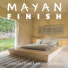 Mayanfinish: Técnica Ancestral Maya