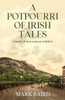 A Potpourri of Irish Tales: A medley of short stories set in Belfast