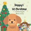 Skippy's 1st Christmas: Celebrating the Birth of Jesus