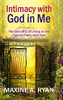 Intimacy With God In Me: The Benefits Of Living In The Secret Place With God - 9781737308003