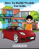 How to build wealth for kids