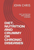 Diet, Nutrition and Crummy or Chronic Diseases: Diet, Nutrition and Chronic Diseases