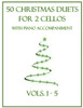 50 Christmas Duets for 2 Cellos with Piano Accompaniment: Vols. 1-5