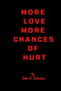 More love, more chances of hurt.: Never love too much, it hurts so much.