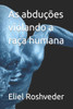 As abduÃ§Ãµes violando a raÃ§a humana