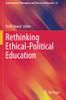 Rethinking Ethical-Political Education (Contemporary Philosophies And Theories In Education)