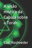 A visÃ£o mÃ­stica da Cabala sobre a Torah