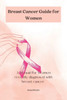 Breast Cancer guide for Women: A manual for Women with recently diagnosed Breast cancer