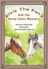 Elvis the Pony and the Horse Color Mystery