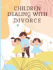Children Dealing With Divorce: Children Coping with Divorce