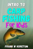 Intro to Carp Fishing for Kids