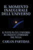 Il Momento Inaugurale Dell'universo: Il Punto in Cui l'Universo Ha Iniziato a Formarsi Dal Nulla