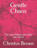 Gentle Chaos: The Calm Before and After the Storm