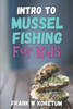 Intro to Mussel Fishing for Kids
