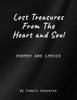 Lost Treasures From The Heart and Soul: Poetry and Lyrics