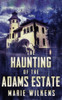 The Haunting of The Adams Estate