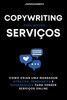 Copywriting para ServiÃ§os: Como Criar uma Mensagem Persuasiva para Vender ServiÃ§os Online