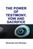 The Power of Testimony, Vow and Sacrifice