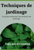 Techniques de Jardinage: Un guide simple pour les amateurs de jardinage